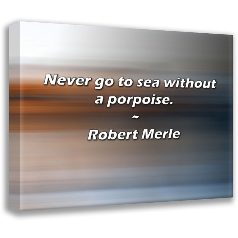 Citation artistique «Ne jamais aller en mer sans un marsouin.» Toile tendue par Robert Merle, H 17 po x l 24 po