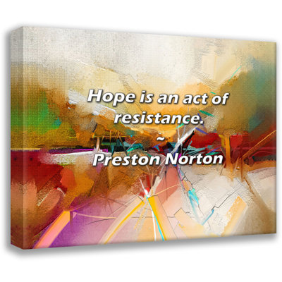 Preston Norton Quote: Hope is an act of resistance.