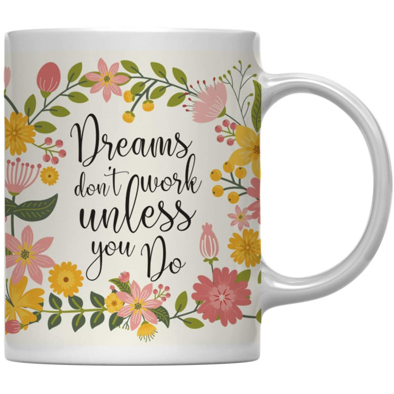 Tasse à café avec fleurs et citation inspirante, Dreams Don't Work Unless You Do