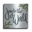 «Joy to the World» par Sara Baker, art mural en métal, 12 po x 12 po