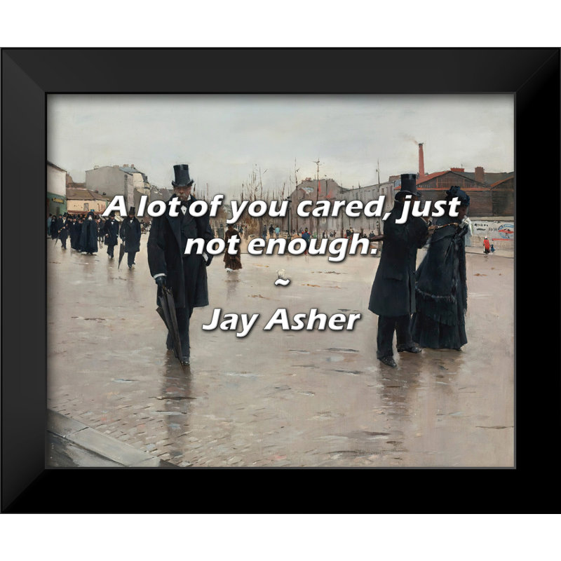 Jay Asher Quote: A lot of you cared, just not enough.