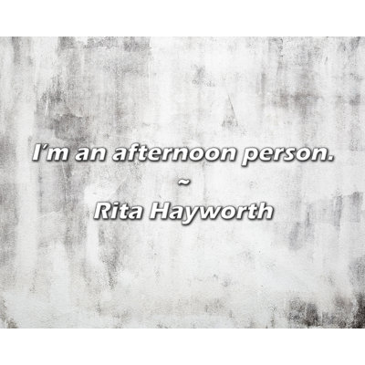 Citation artistique «Je suis une personne d'après-midi». Toile tendue par Rita Hayworth