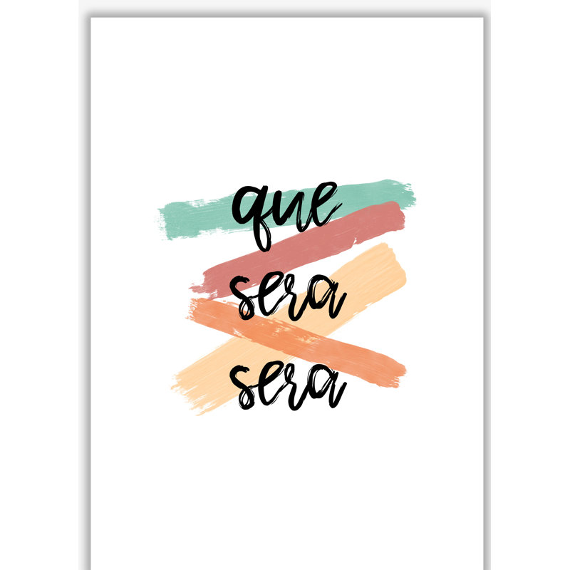 Que Sera Sera - Print, 60 cm H x 42 cm W x 1 cm D, No Frame