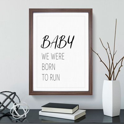 Baby We Were Born to Run - Picture Frame Typography