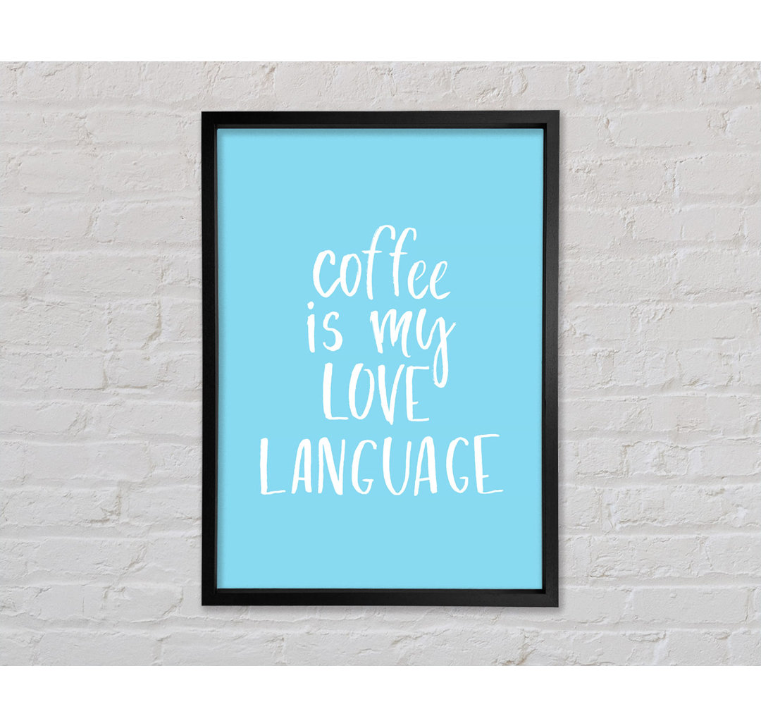 Coffee Is My Love Language - Einzelner Bilderrahmen Typografie auf Leinwand