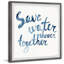 Save Water Together II - Single Picture Frame Painting-1321292353