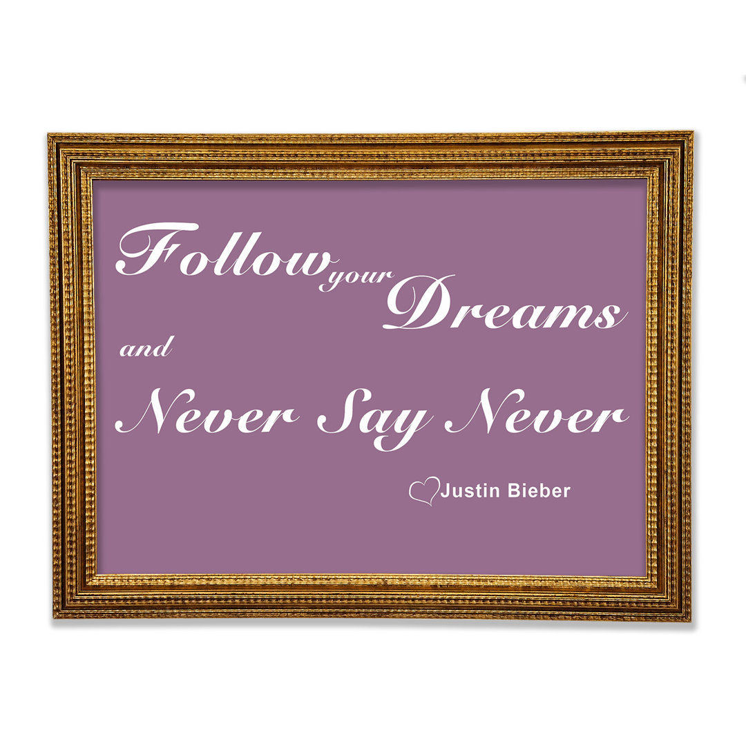 Musik Zitat Follow Your Dreams Justin Bieber Gerahmter Druck