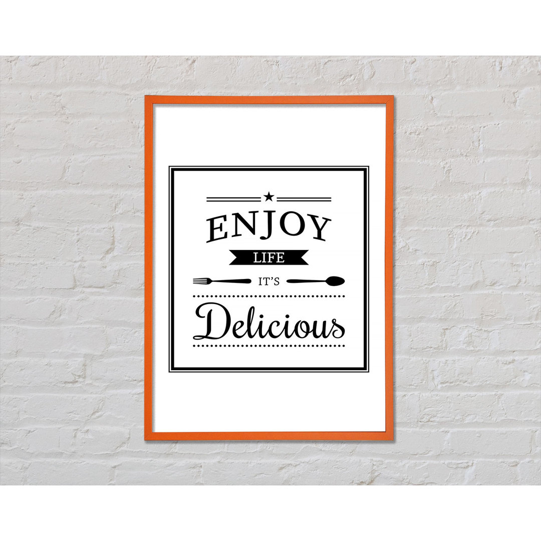 Enjoy Life It's Delicious - Einzelne Bilderrahmen Kunstdrucke