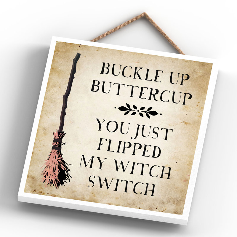 Buckle Up Buttercup Witch Humour Wooden Plaque Vivid Squid Wholesale Wall Decor