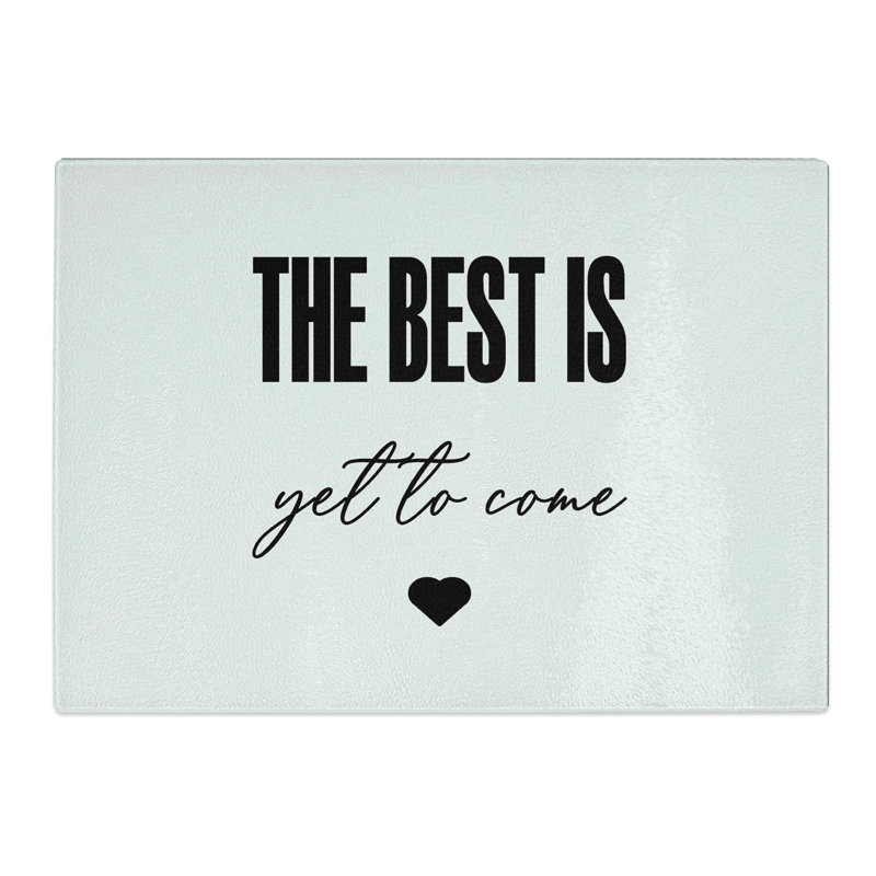 The Best Is Yet to Come Typography Chopping Board, 20cm W x 28.5cm L