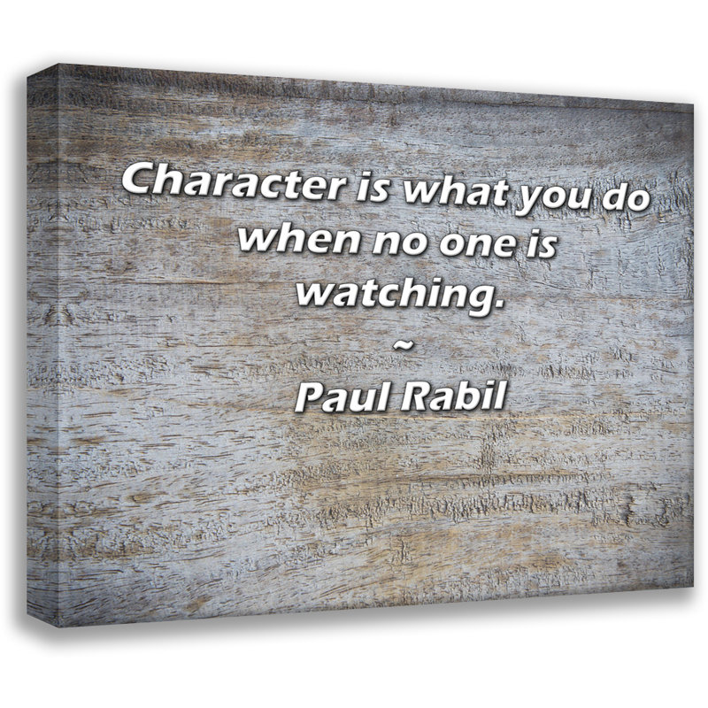 Artsy Quote "Character is what you do when no one is watching." By Paul Rabil Gallery Wrapped Canvas, 28" H x 40" W