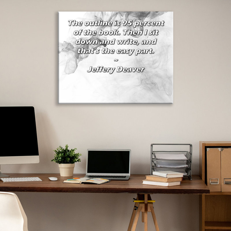 ArtsyQuotes Gallery Wrapped Canvas By Jeffery Deaver: "The outline is 95 percent of the book. Then I sit down and write, and that’s the easy part."