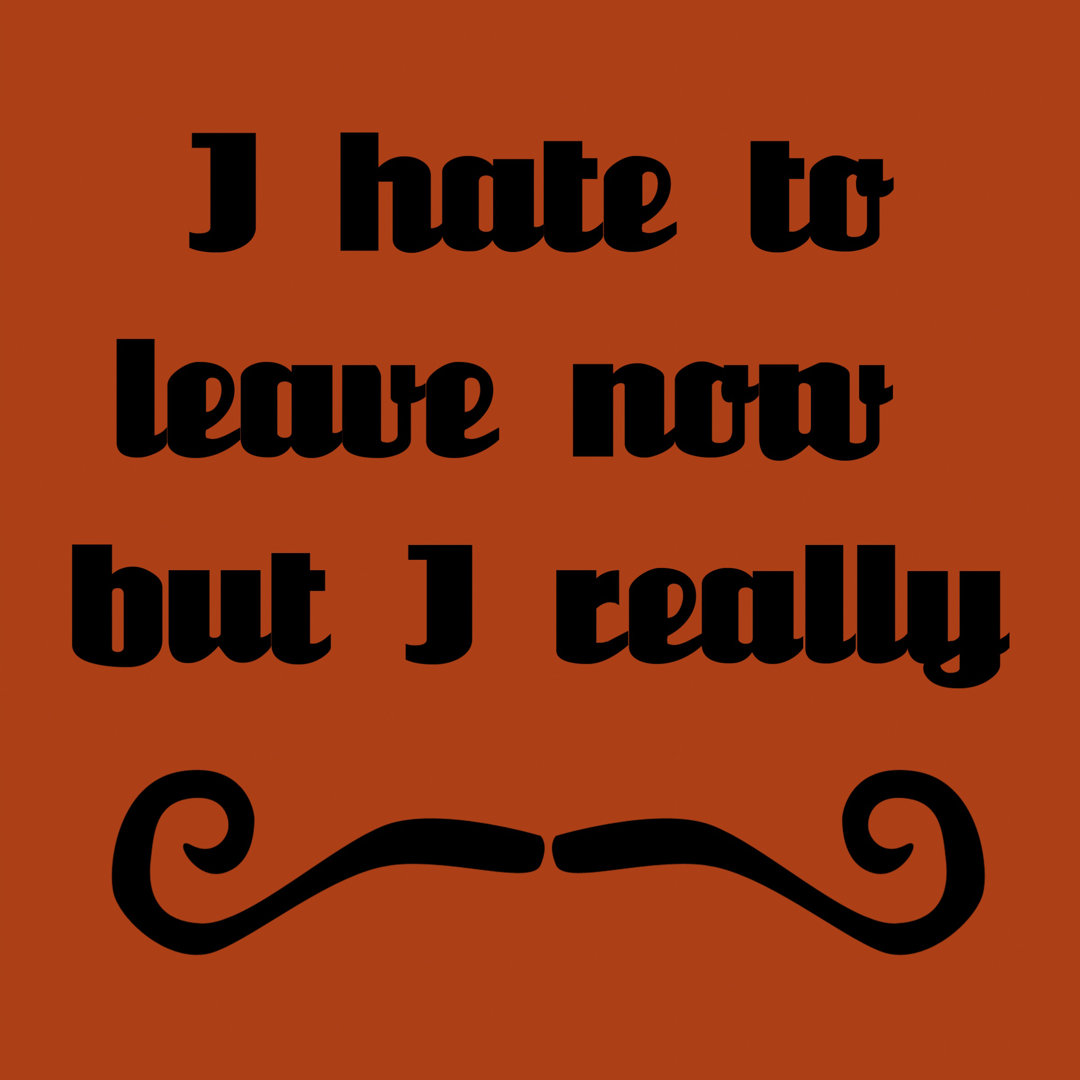 I Hate To Leave  But I Must Dash by Vision Studio - Wrapped Canvas Graphic Art