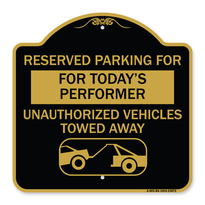 Signmission Designer Series Sign - Reserved Parking For Today's Performer Unauthorized Vehicles Towed Away (With Tow Away Graphic) | Black & Gold 18" X 18" Heavy-Gauge Aluminum Architectural Sign