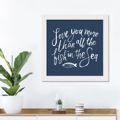 «Love You More Than All the Fish» - Impression sur cadre photo