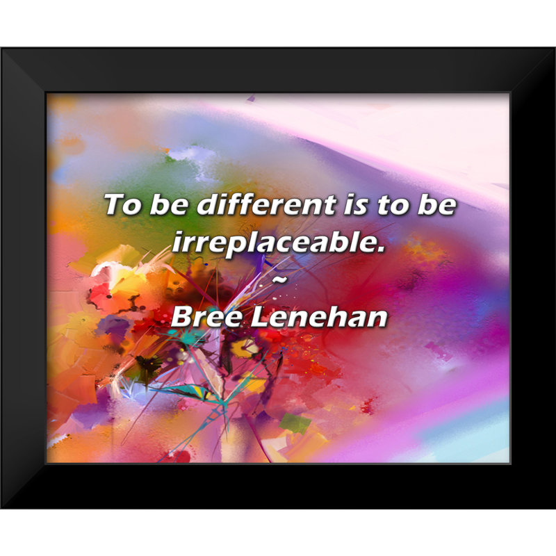 Bree Lenehan Citation: «Etre différent, c'est être irremplaçable».