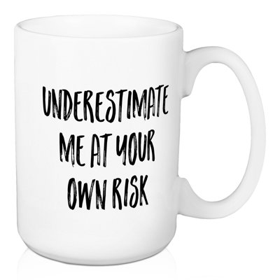 Tasse à café me sous-estimer à votre propre risque Crass