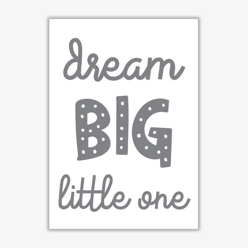 Dream Big Little One - Print, No Frame, 42 cm H x 30 cm W x 1 cm D