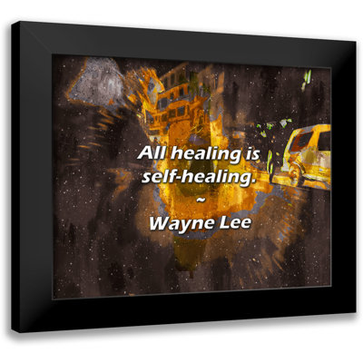 Wayne Lee Quote: All healing is self-healing.