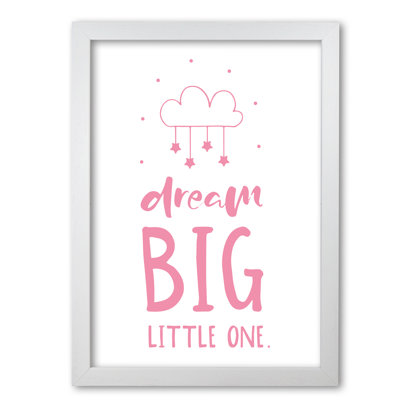 Dream Big Little One - Print