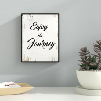 " Enjoy The Journey "