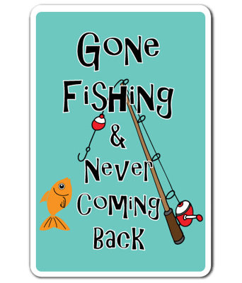 «Gone Fishing And Never Revenir Back»