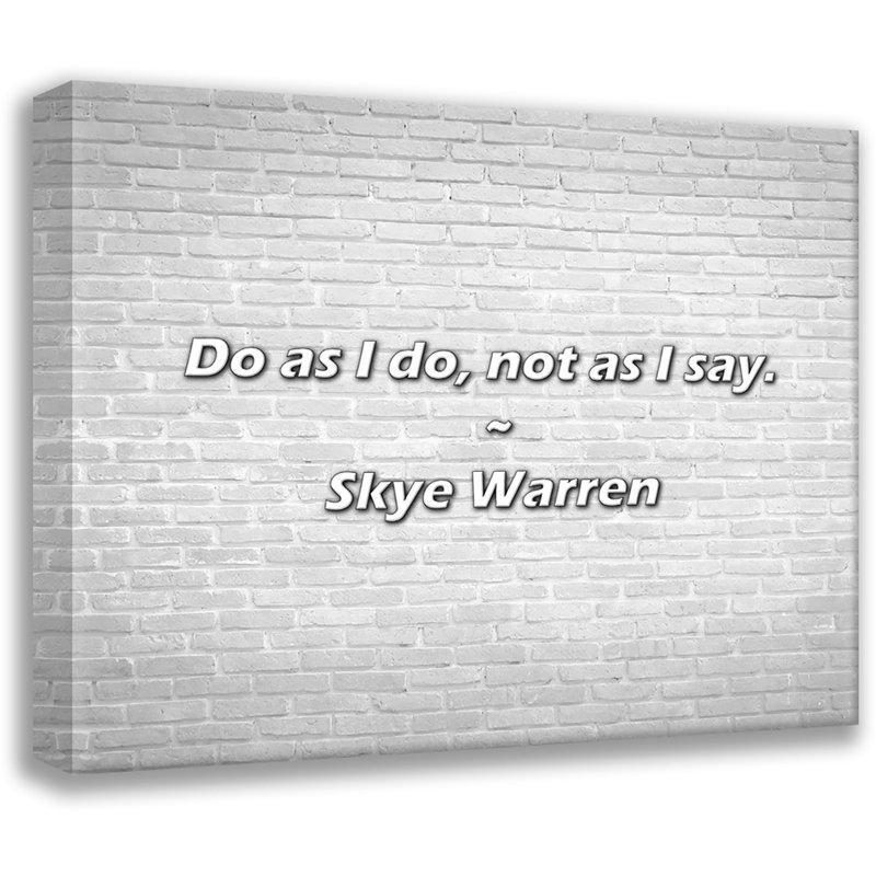 Citation de Skye Warren: Faites comme moi, pas comme je le dis., H 15 po x l 18 po