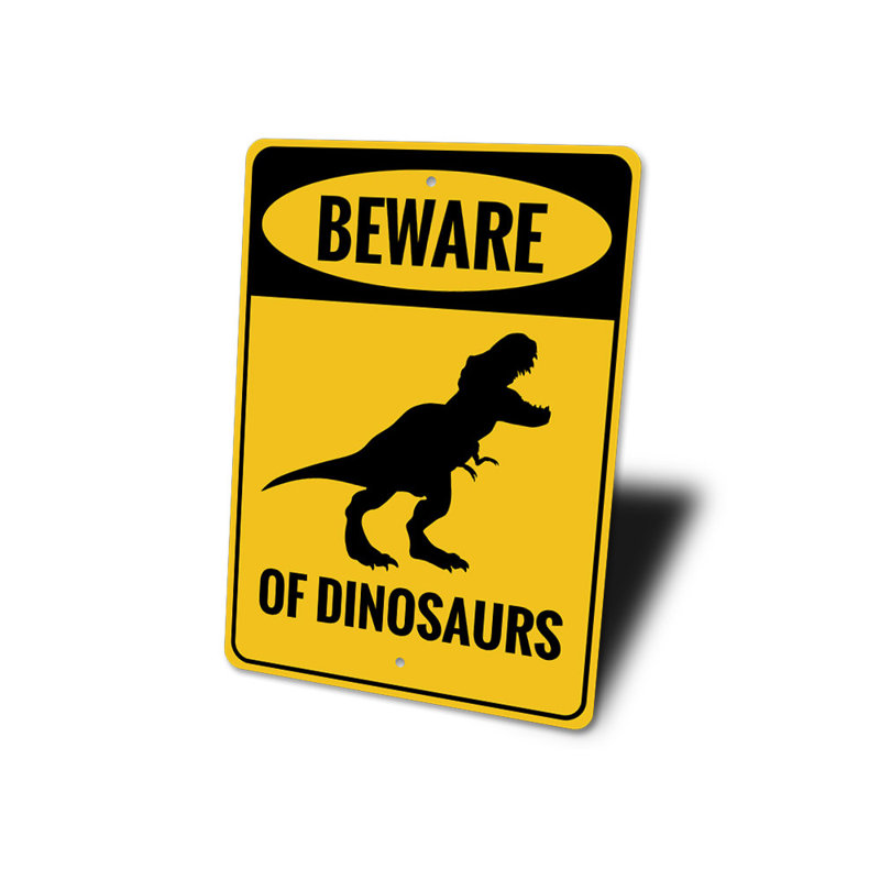 Panneau «Beware Of Dinosaurs» en aluminium, H 18 po x l 12 po x P 0,06 po