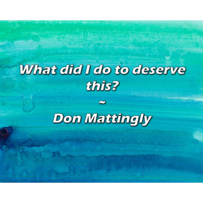 Artsy Quote "What did I do to deserve this?" By Don Mattingly Gallery Wrapped Canvas