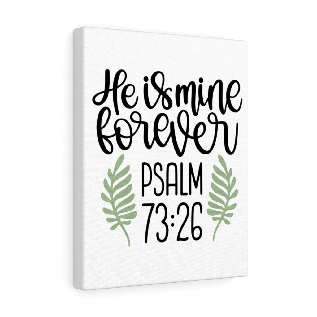 He Is Mine Forever Psalm 73:26 Christian Wall Art Bible Verse Print Ready  to Hang