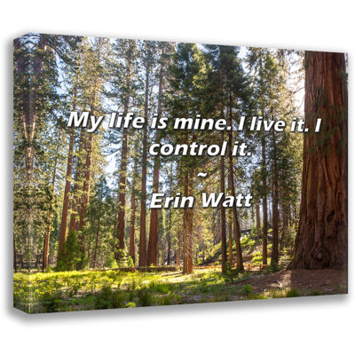 Erin Watt Quote: My life is mine. I live it. I control it.
