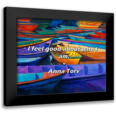 Anna Torv Quote: I feel good about who I am.