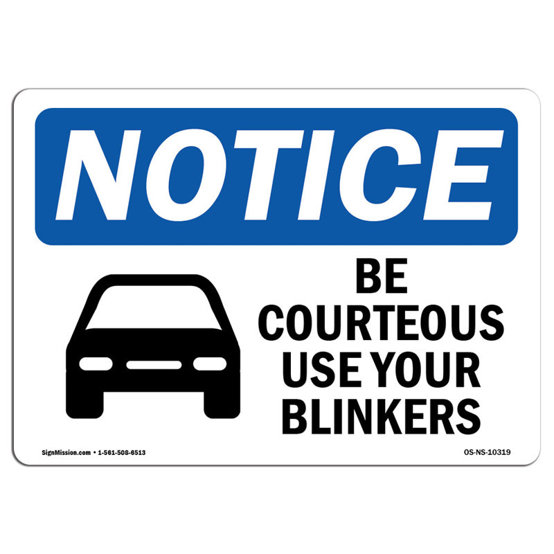 OSHA Notice - Be Courteous Use Your Blinkers Sign With Symbol | Heavy Duty