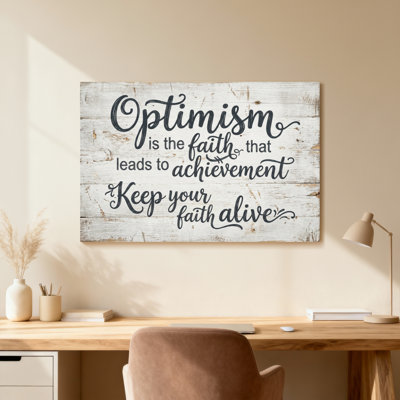 Optimism Is The Faith That Leads To Achievement Keep Your Faith Alive