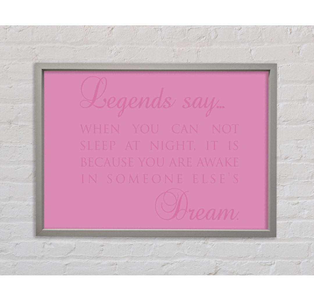 Legends Say Dream Pink Gerahmter Druck