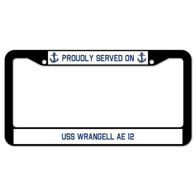 Proudly Served on USS WRANGELL AE 12 Plate Frame