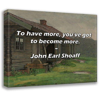 Citation de John Earl Shoaff: Pour en avoir plus, il faut devenir plus.