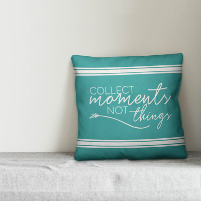  Collect Moments Not Things Throw Pillow