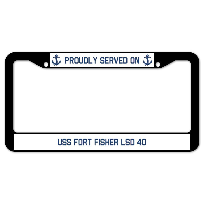 Fièrement servi sur un cadre de 40 plaques USS FORT FISher LSD
