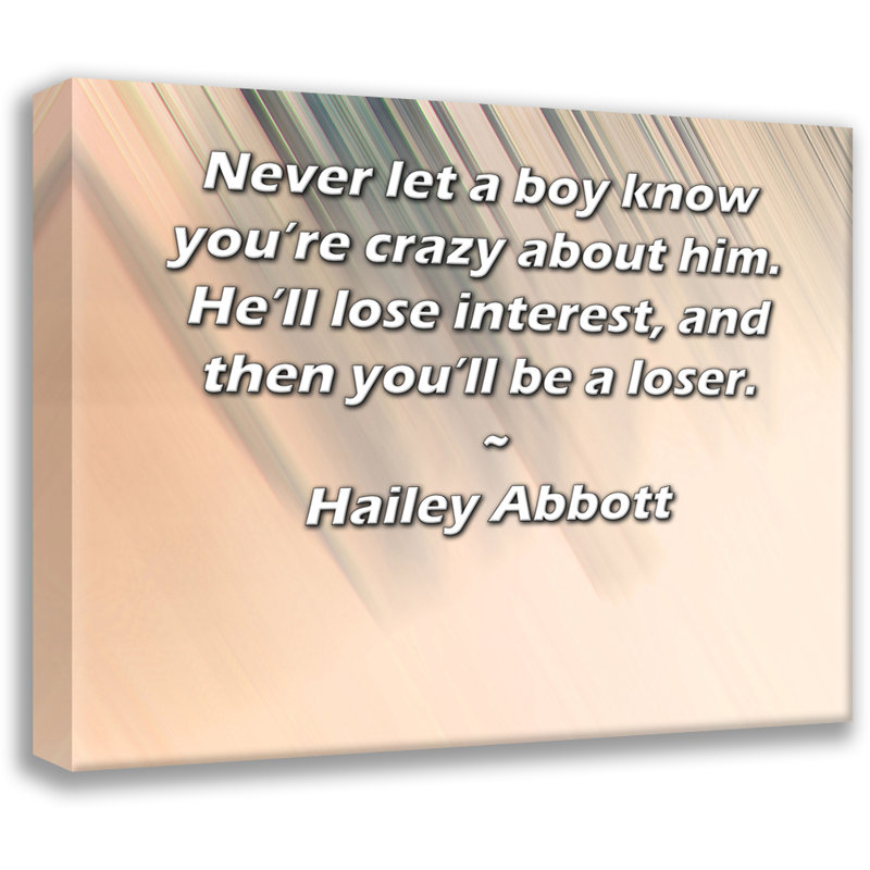 Toile tendue d'ArtsyQuotes par Hailey Abbott: «Ne faites jamais savoir à un garçon que vous êtes fou de lui. Il perdra tout intérêt, et vous serez perdant.»