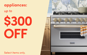 appliances: up to $300 OFF