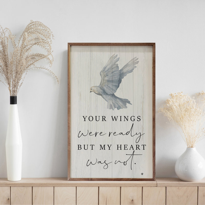 «Your Wings Were Ready But My Heart Was Not Dove», H 16 po x l 10 po