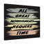 Achievements Require Time - Wrapped Canvas Print