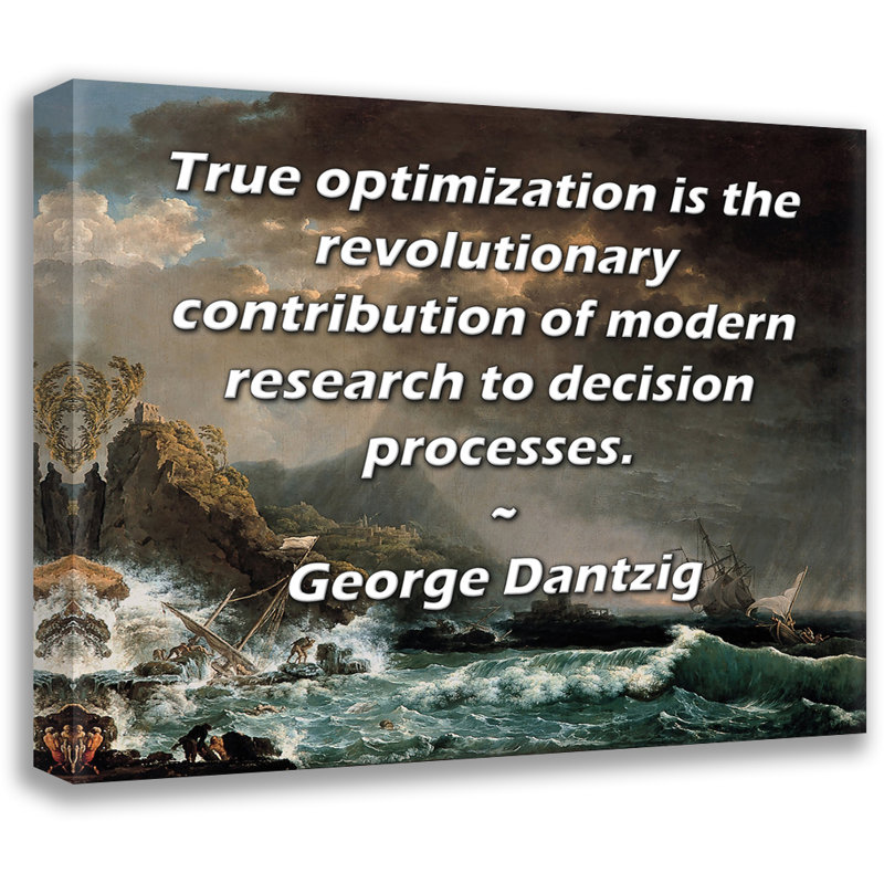 Toile tendue de la galerie ArtsyQuotes par George Dantourg: «La véritable optimisation est la contribution révolutionnaire de la recherche moderne aux processus de décision.