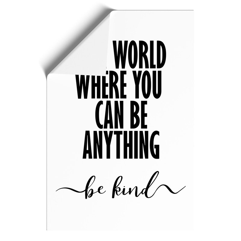 In a World Where You Can Be Anything Be Kind - Frameless Print, 59cm H x 42cm W x 0.1cm D