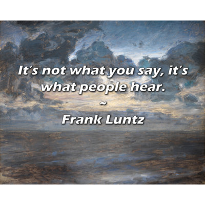Artsy Quote "It’s not what you say, it’s what people hear." By Frank Luntz Gallery Wrapped Canvas