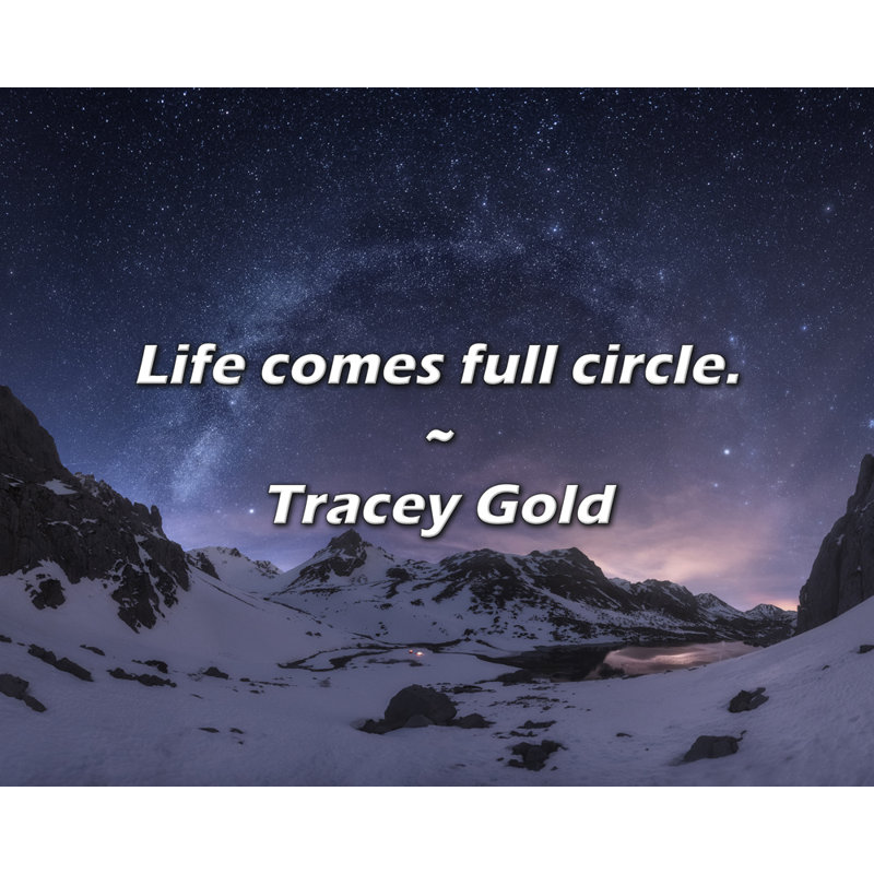 Citation de Tracey Gold: La vie est bouclée.