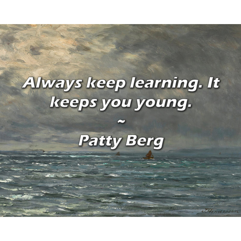 Citation de Patty Berg: toujours apprendre. Il vous garde jeune., H 15 po x l 18 po