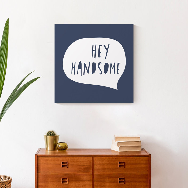 Hey Handsome Speech Bubble Print On Canvas; C17560E4A5F6425B87CB42EB3A333F7E Square, 20" H x 20" W x 1.25" D