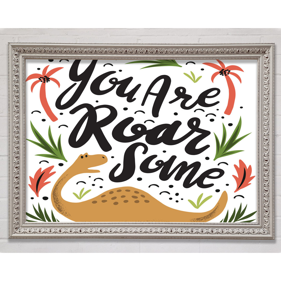 You Are Roarsome - Einzelne Bilderrahmen Kunstdrucke